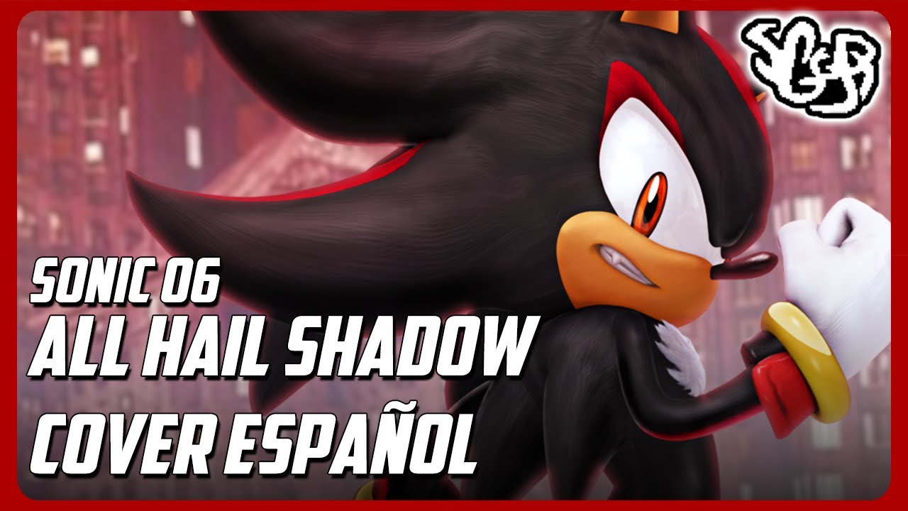 SGGB - Sonic The Hedgehog - All Hail Shadow (Crush 40) | Cover En Español