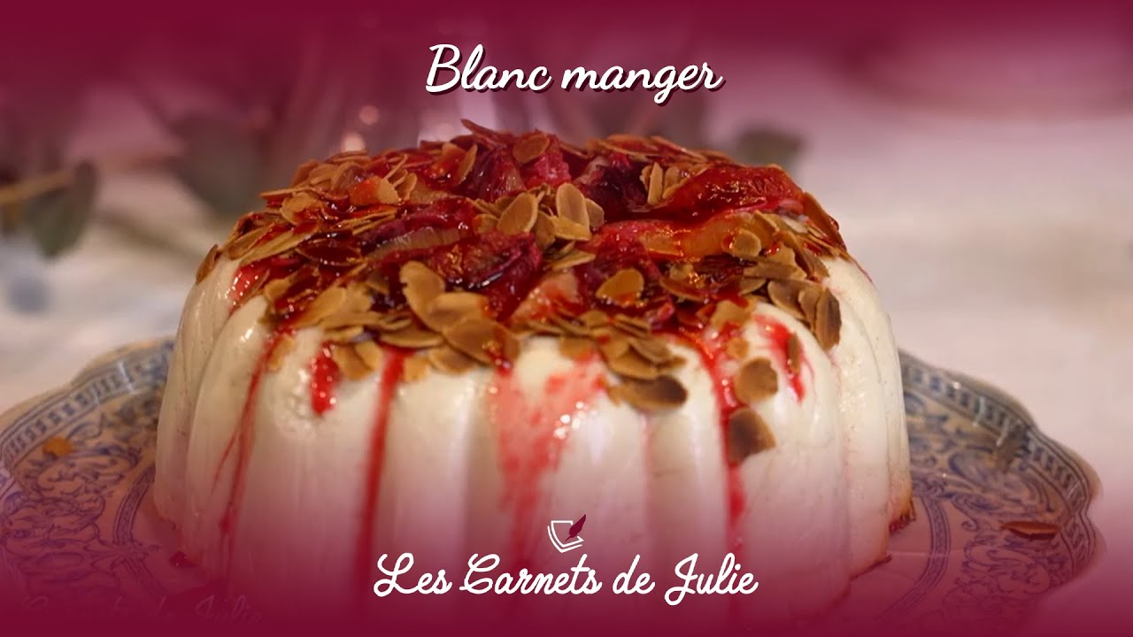 Blanc manger - Les Carnets de Julie à la table de Montaigne