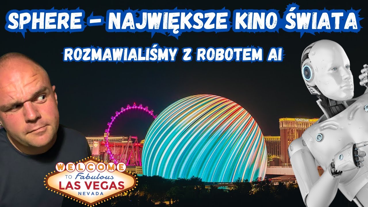 Sphere w Las Vegas - Największe kino na świecie i rozmowa z robotem AI #19