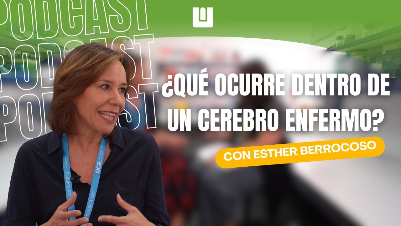 ¿Qué ocurre dentro de un cerebro enfermo? con Esther Berrocoso de la UCA