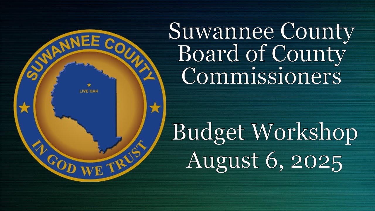 August 6, 2025 Suwannee County Board of County Commissioners Budget Workshop Day 2