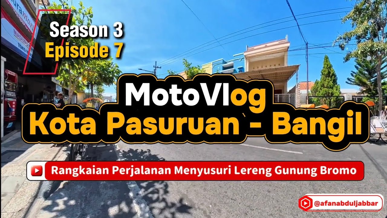 Season 3 Episode 7, Kota Pasuruan - Bangil. MotoVlog Menyusuri Lereng Gunung Bromo via Tutur