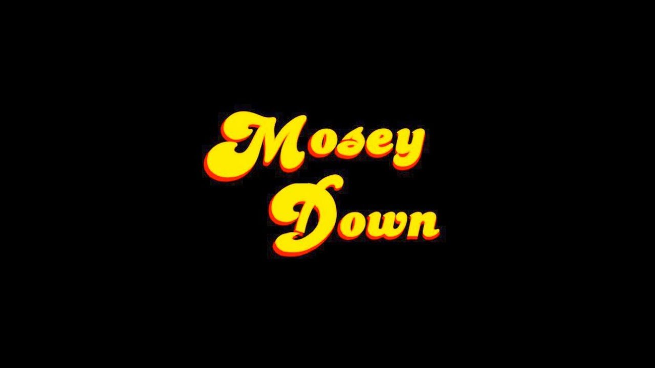 Mosey Down - Little Miss Can't be Wrong