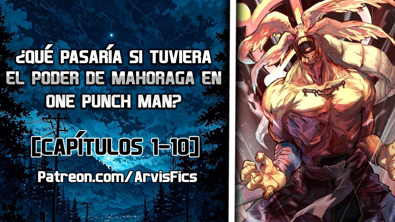 ¿Qué pasaría si tuviera el poder de Mahoraga en One Punch Man? Parte 1