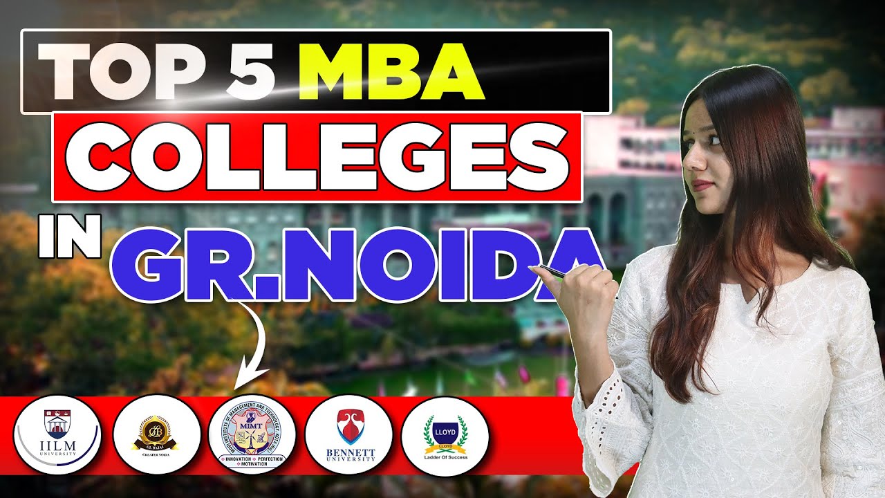 Top 5 MBA Colleges in Greater Noida | Best 5 MBA Colleges in Greater Noida | Admission Process | ROI