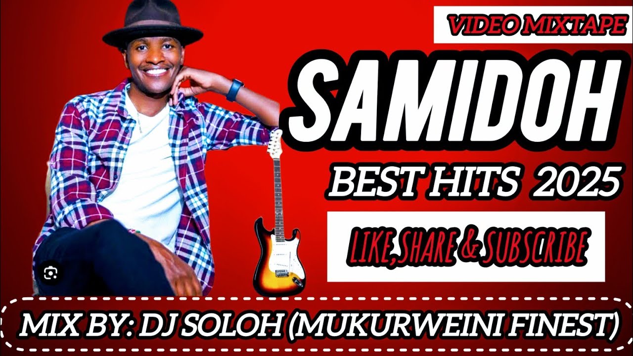 BEST OF SAMIDOH EVERGREEN HITS 2025!!! #samidoh !!!MIX BY DJ SOLOH(mukurweini finest):0716845991