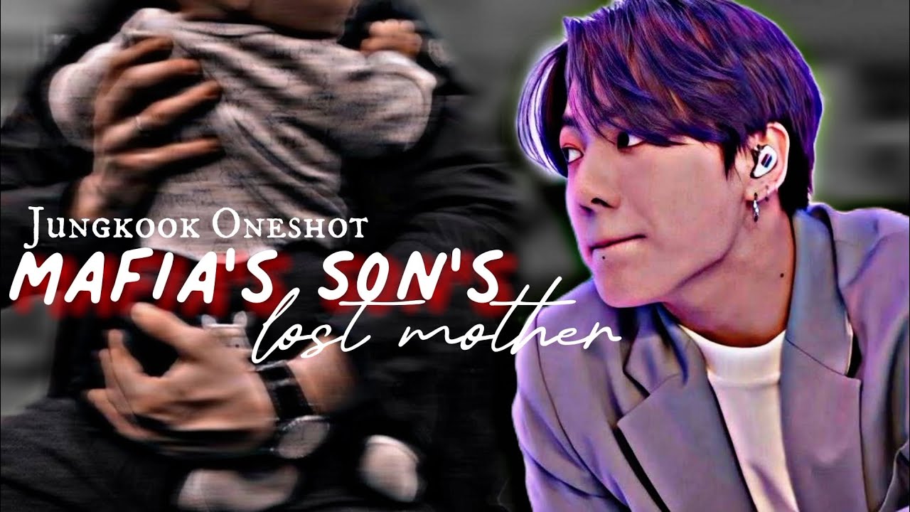 Mafia's Son's Lost Mother || Jungkook Oneshot