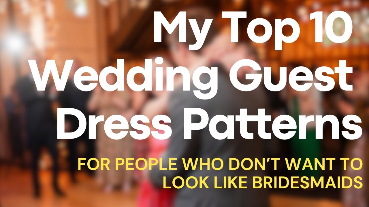 My Top 10 Wedding Guest Dress Sewing Patterns | So What If I Sew