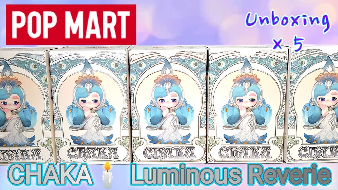 【CHAKA】夢と現実のあいだで立ち止まる Luminous Reverieシリーズ開封【POP MART】
