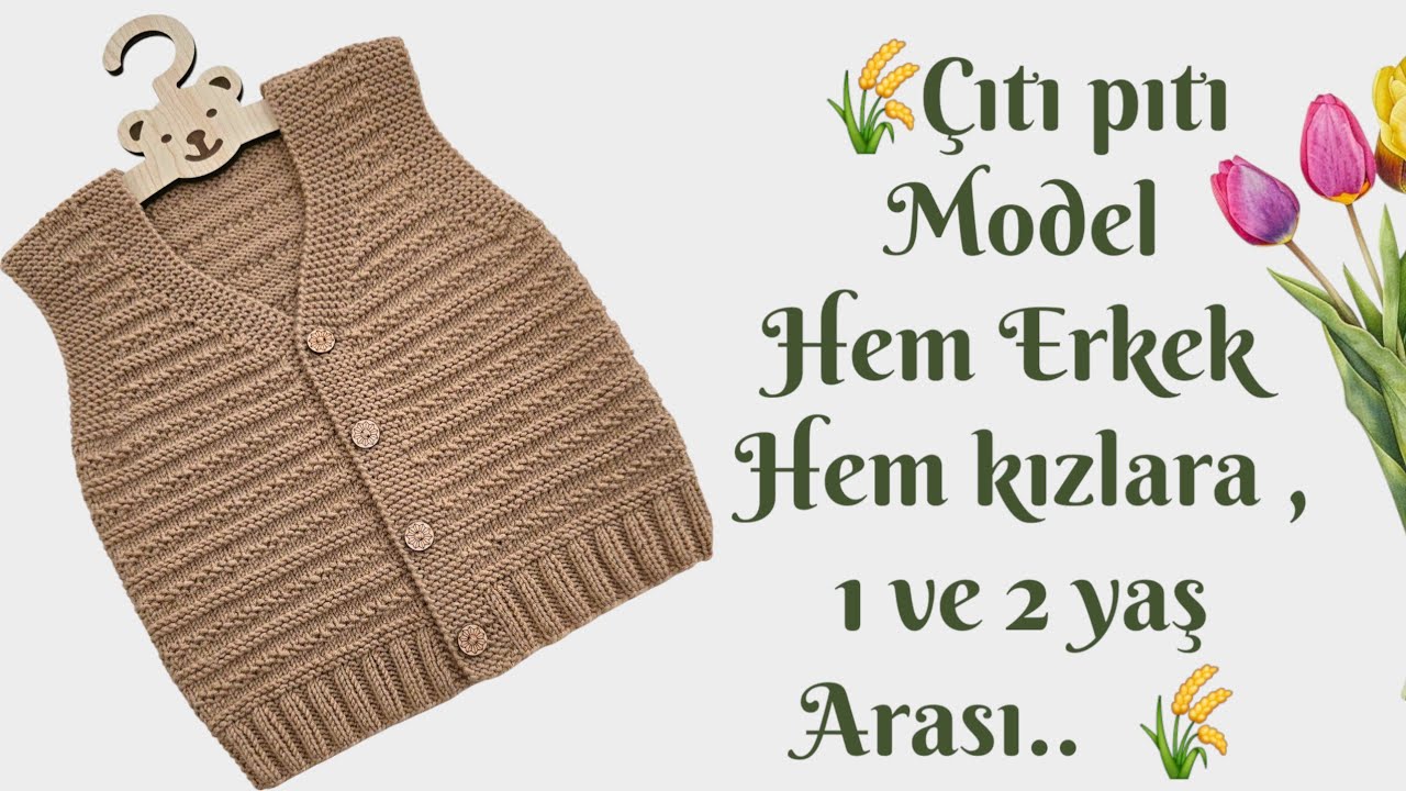 🌾 Çıtı pıtı modeli ile ,Hem Erkek, Hem kız bebekler için yelek yapılışı,1 ve 2 yaş arası