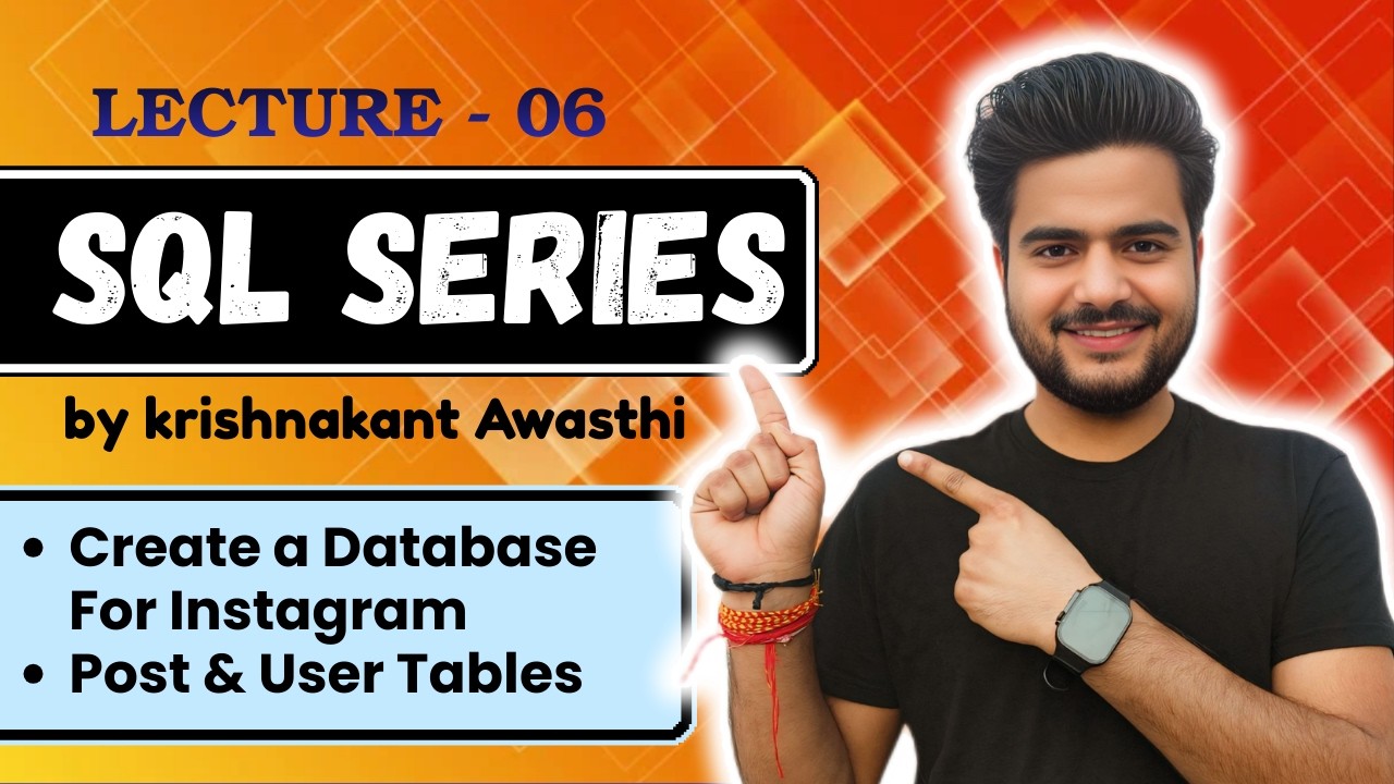Class 06 : Create Instagram Database, User & Post Tables | SQL Series by Krishnakant Awasthi