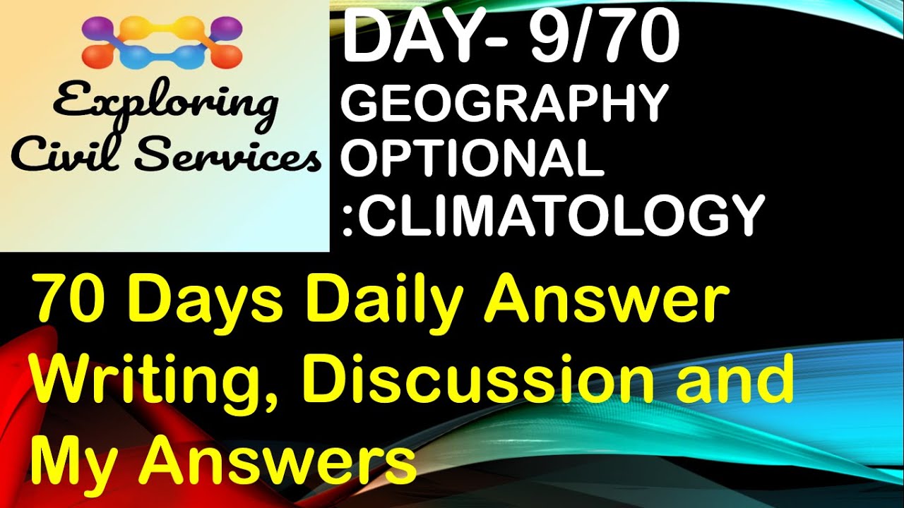 Day 9/70- Daily Answer Writing, My Answers and Discussion, Climatology: Geography (27th May 2021)