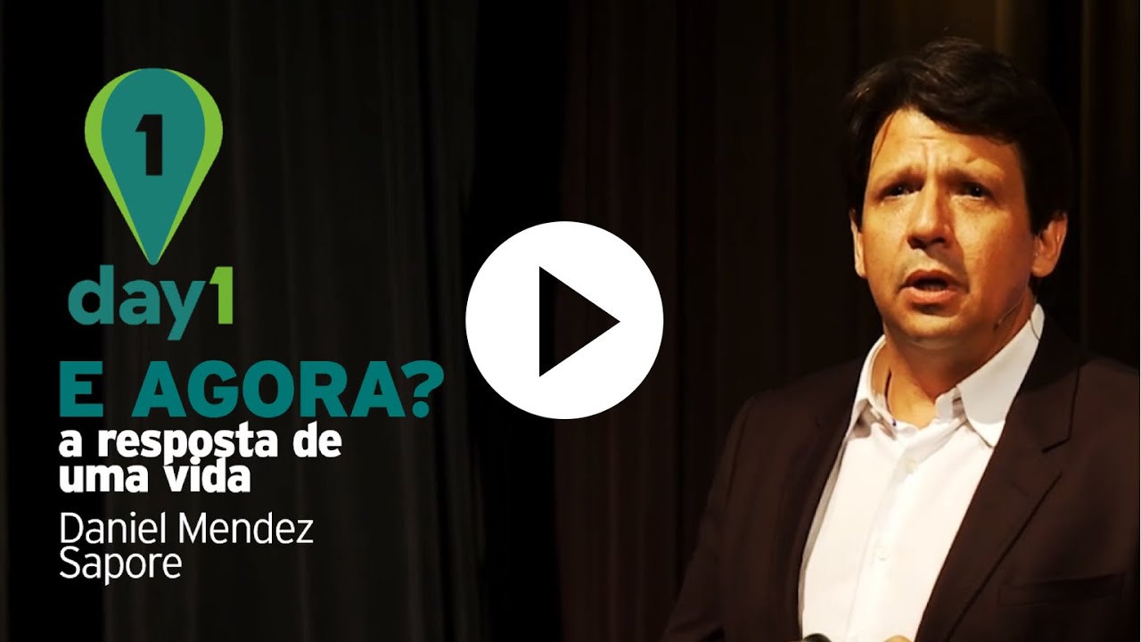 Day1 | E agora? A resposta de uma Vida - Daniel Mendez [Sapore]