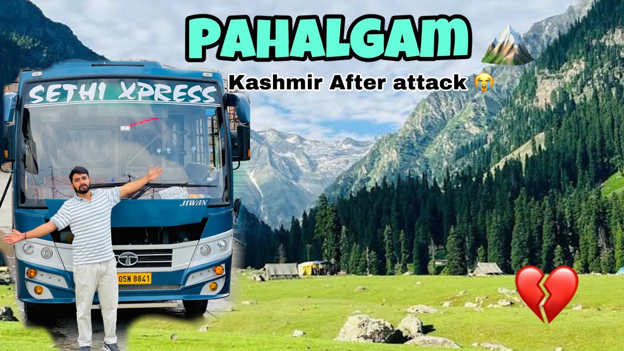 Pahalgam Kashmir After Attack💔||Vlog Sethi Xpress