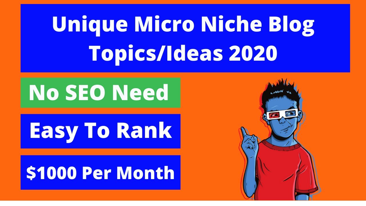 Unique Micro Niche Blog Topics/Ideas 2020 {No SEO Need} Easy To Rank
