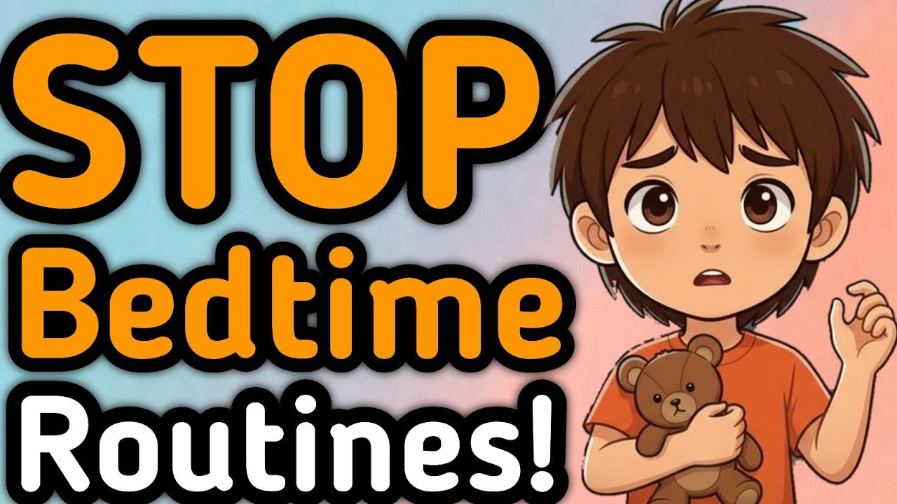 STOP BEDTIME ROUTINES — THEY’RE BACKFIRING ON YOU