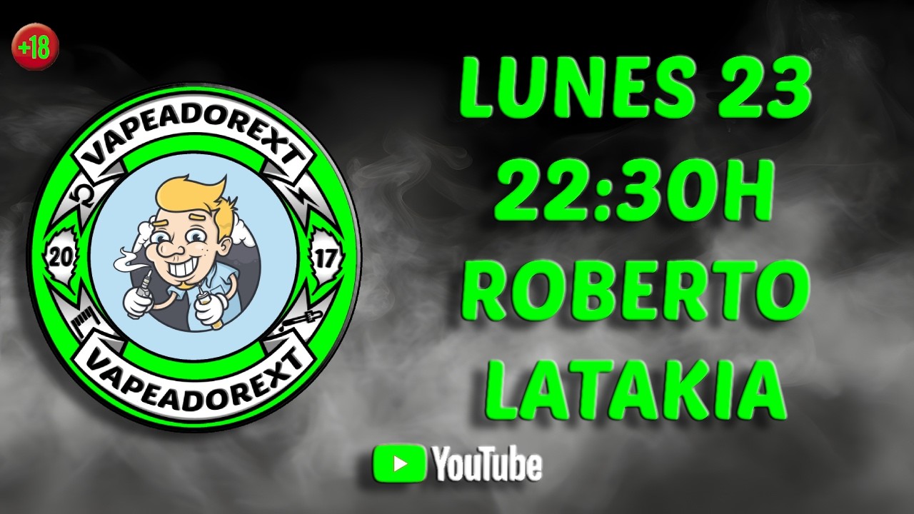 🟢 VAPEADOREXT N&ordm;08/26 │ ROBERTO LATAKIA (CENTENARY MODS) [23/03/2026]