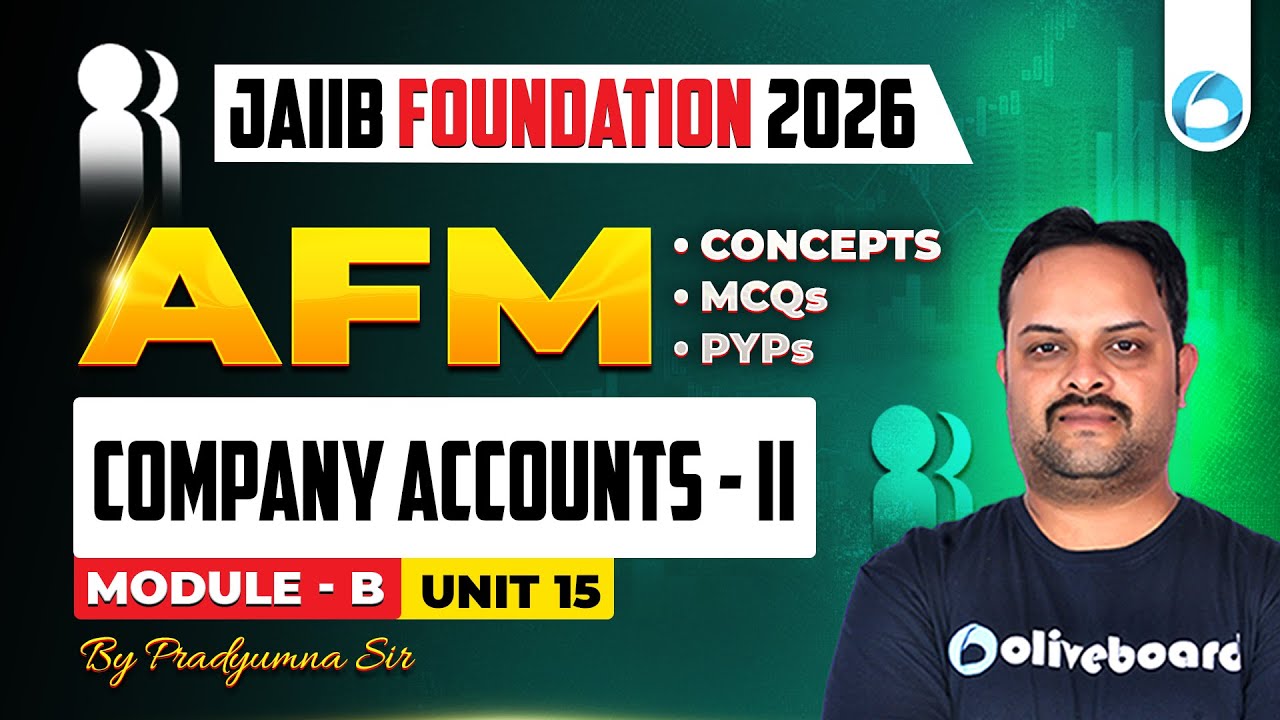 JAIIB AFM Module B Unit 15 | Company Accounts - II | JAIIB Foundation 2026 | JAIIB Oliveboard