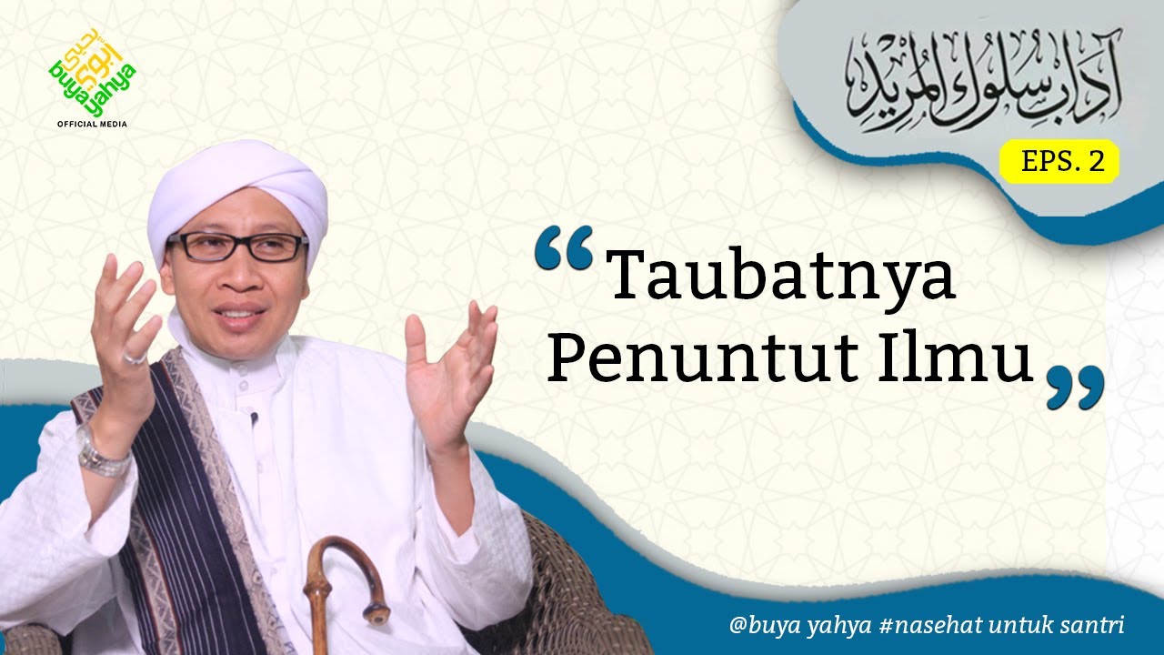 Taubatnya Penuntut Ilmu | Adab Sulukil Murid ( EPI 2 ) | Buya Yahya | 5 Dzulqaidah 1441 H