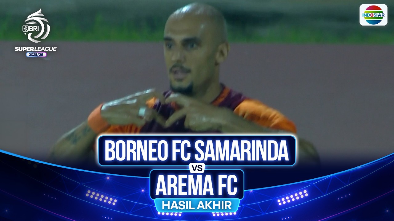 Hasil Akhir Pertandingan - Borneo FC Samarinda vs Arema FC | BRI Super League 2025/26