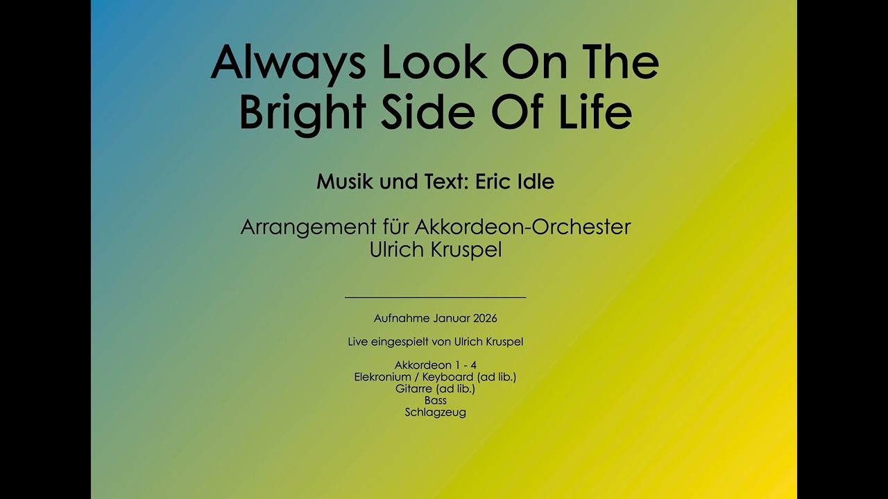 Always Look On The Bright Side Of Life - Arrangement für Akkordeon-Orchester: Ulrich Kruspel