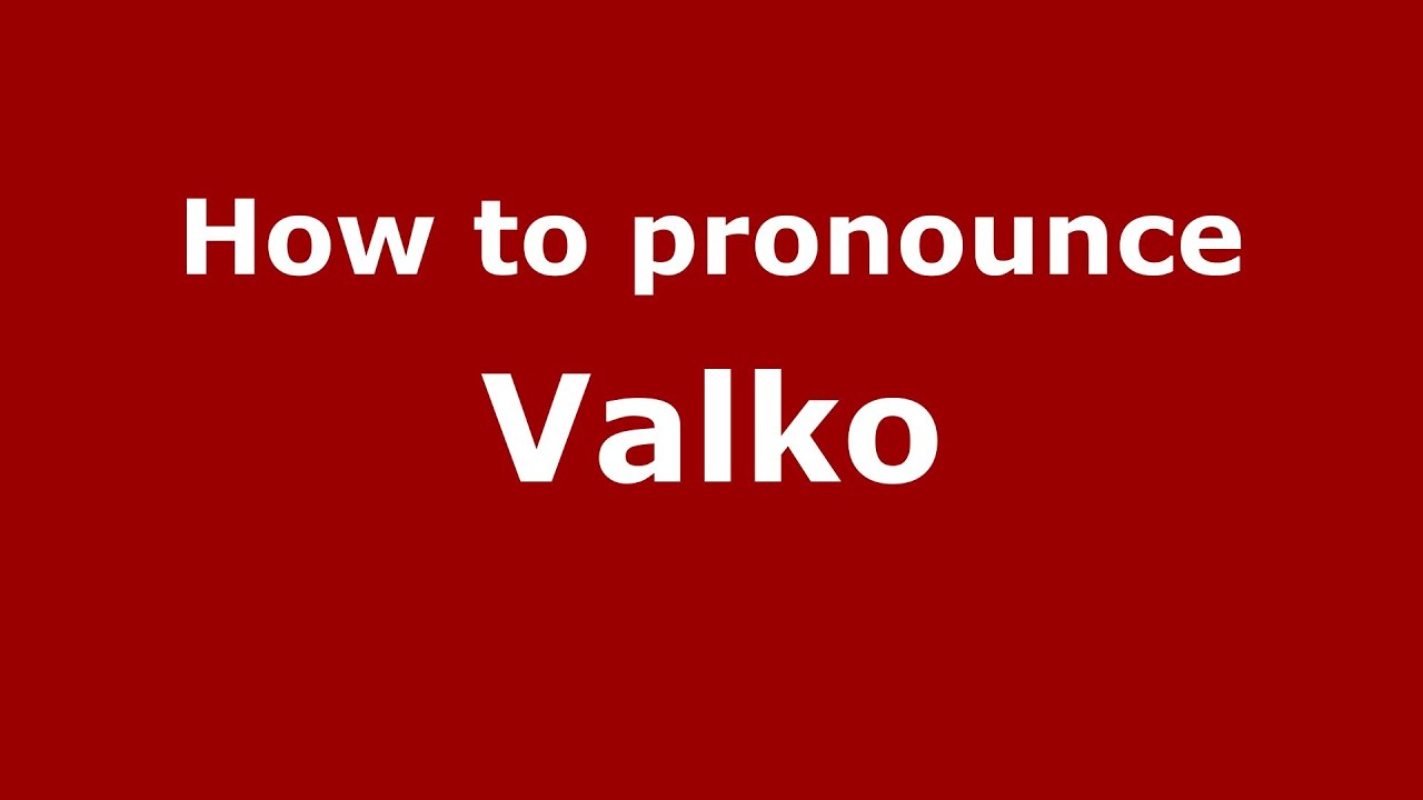 How to Pronounce Valko - PronounceNames.com