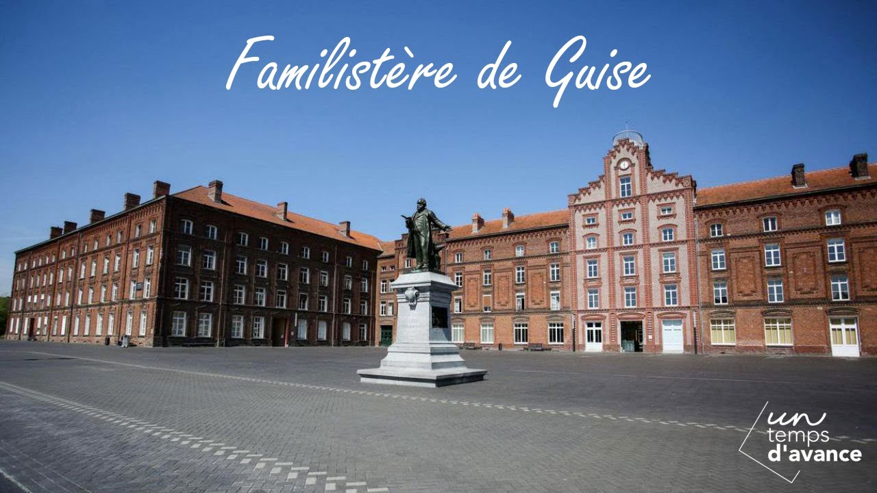 Un Temps d'Avance : le Familistère de Guise