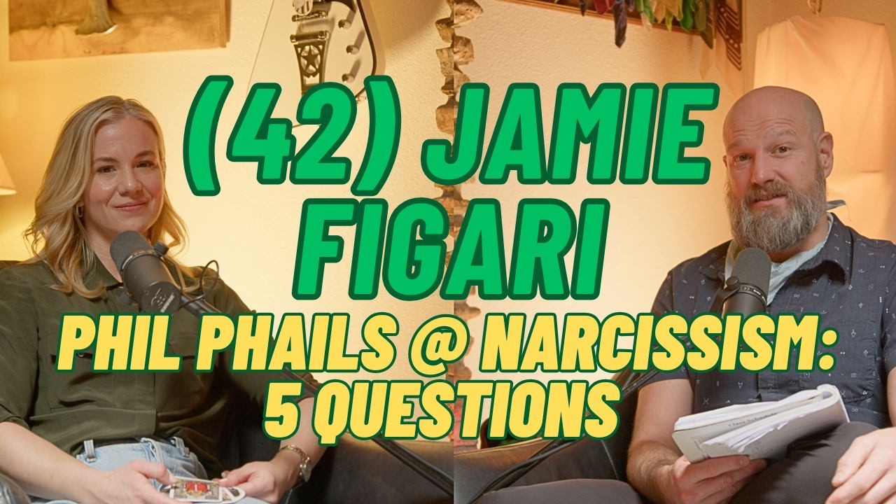(042) Phil Phails @ Narcissism with Jamie Figari | Phive Questions