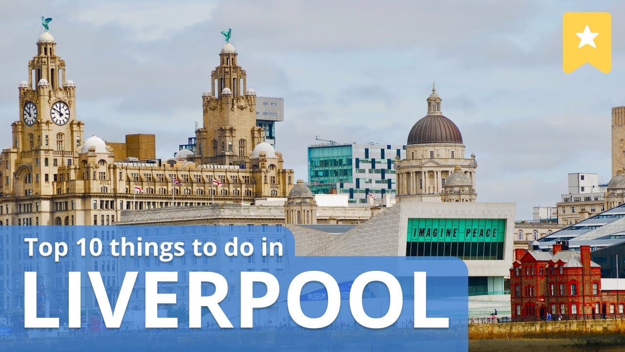 Top 10 Things to Do in Liverpool