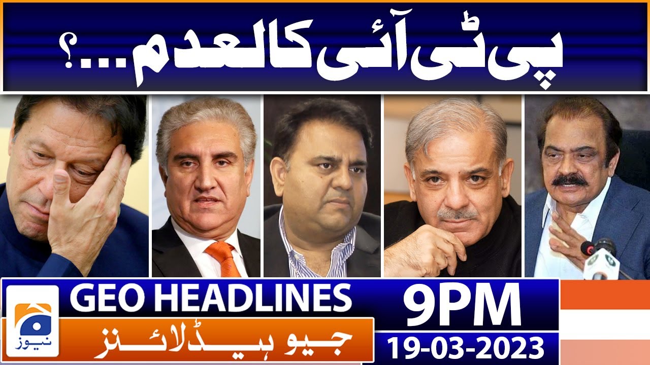 Geo News Headlines 9 PM | PTI vs Govt | 19 March 2023