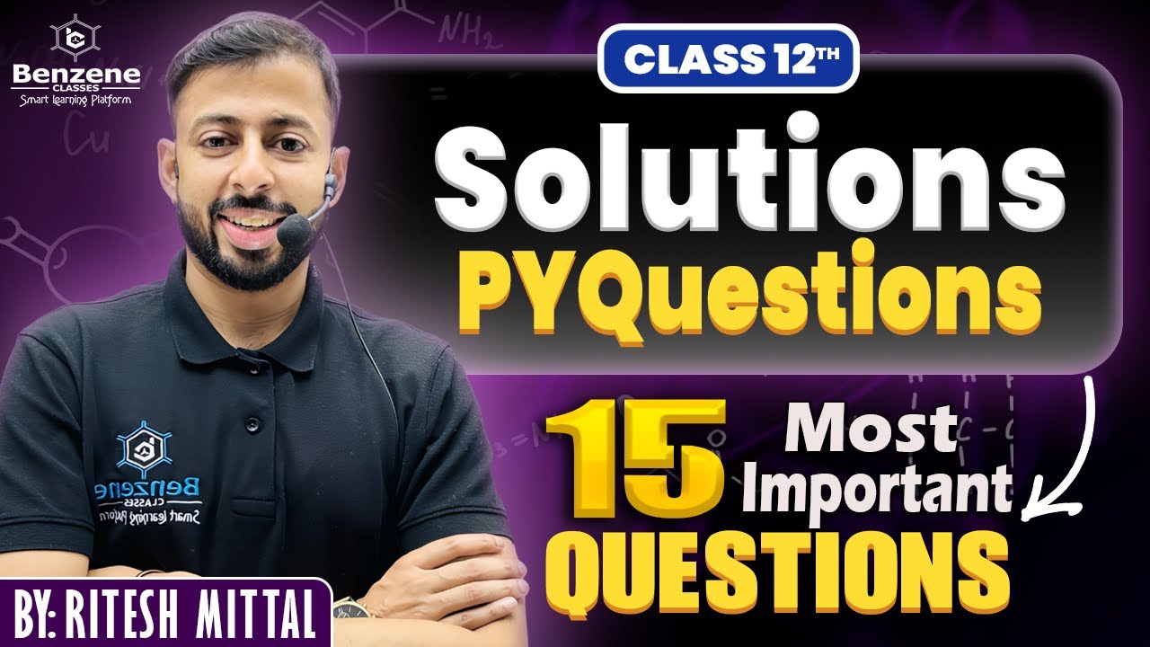 Solutions | Most Important Questions | Class12 | Chemistry | Ritesh Mittal |Benzene Classes | PYQs