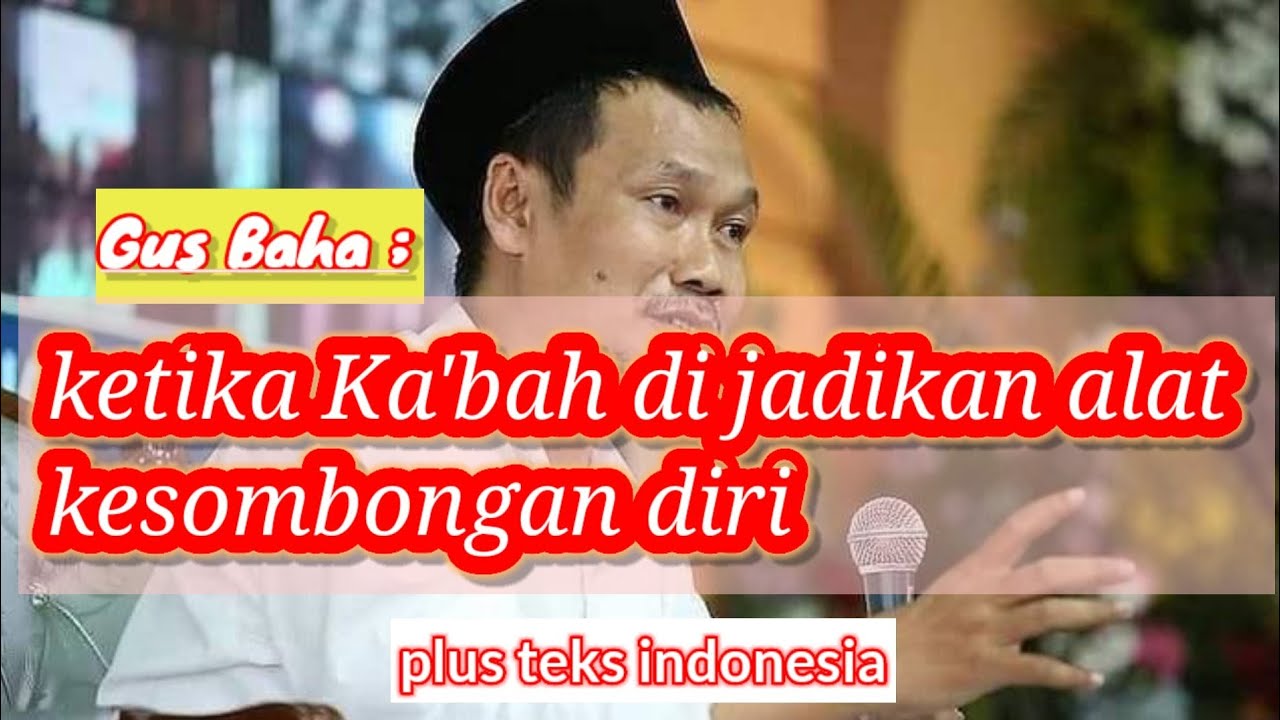 Gus Baha, ketika Ka'bah di jadikan alat kesombongan diri
