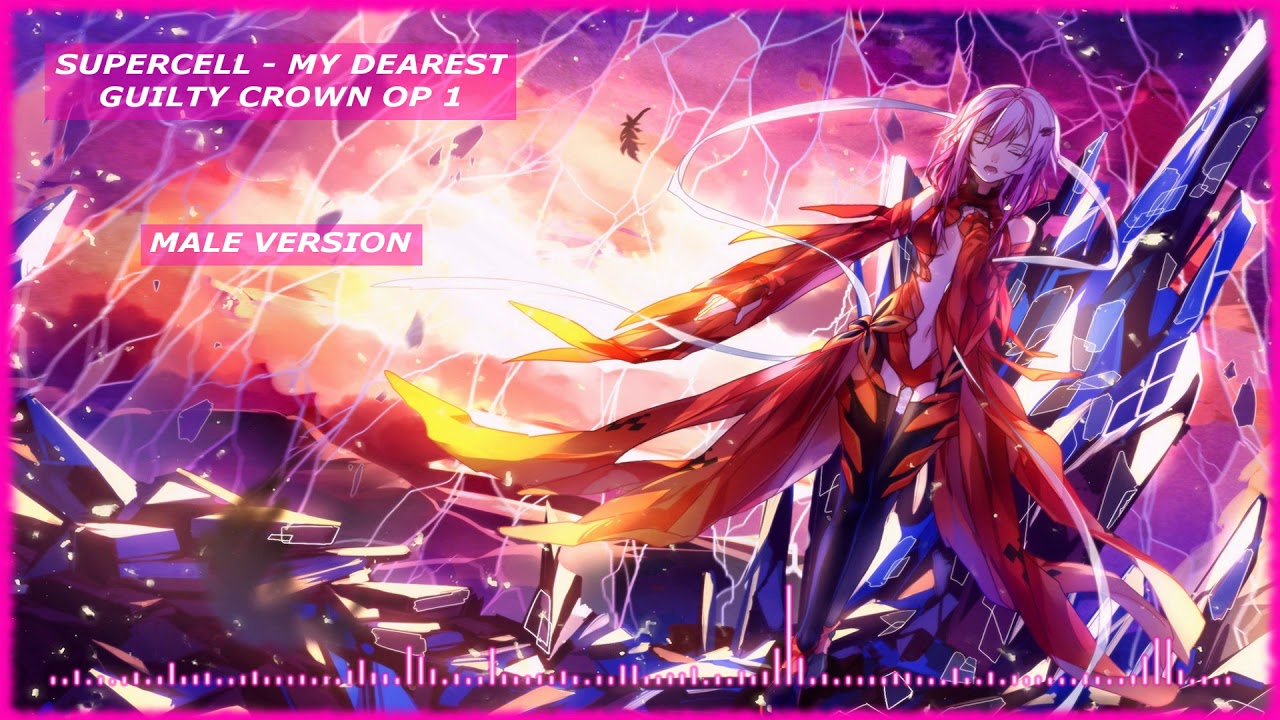 SUPERCELL MY DEAREST - Guilty Crown opening 1 - MALE VERSION no COVER 🎵 ❤️