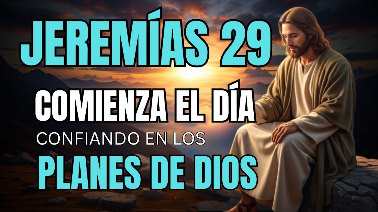ORACIÓN de la MAÑANA con JEREMÍAS 29:11 | PLANES de BIEN y ESPERANZA.