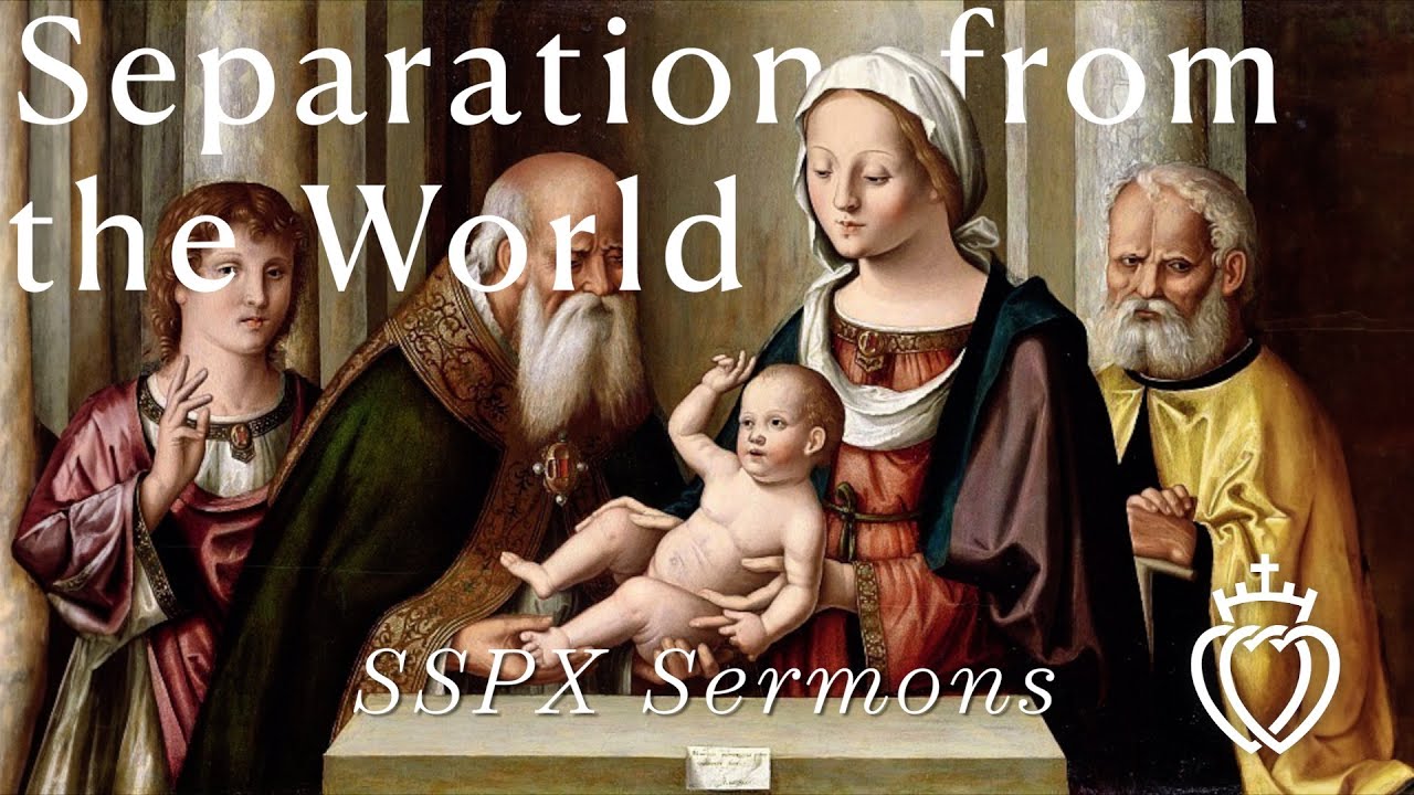 Отделение от мира - Проповеди SSPX