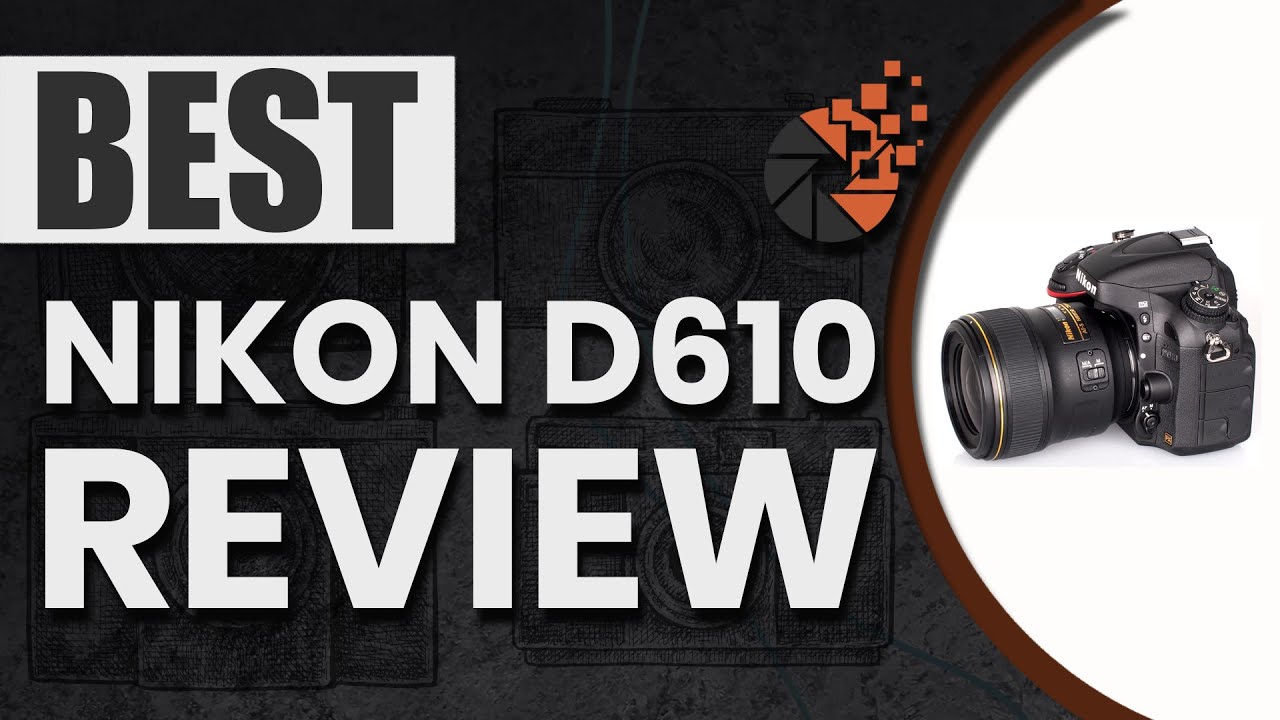 Обзор Nikon D610 📷: Полное руководство для начинающих покупателей | Digital Camera-HQ