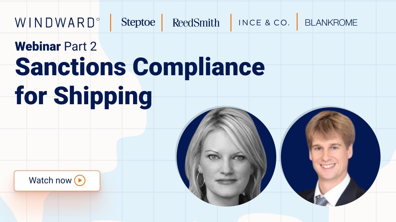 Executive Education Sanctions Compliance for Shipping: Session 2/3 | Windward Webinar