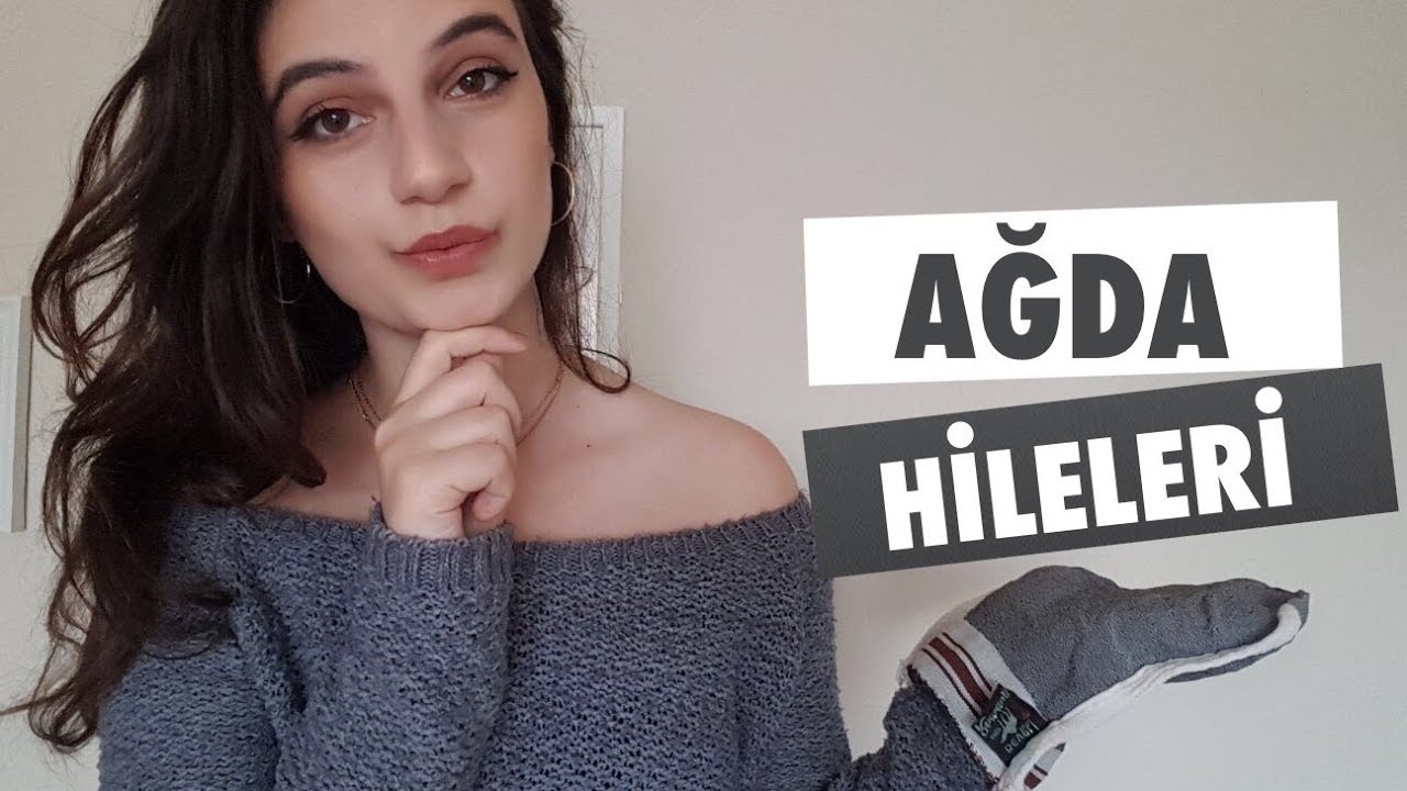 HER KIZIN BİLMESİ GEREKEN AĞDA HİLELERİ