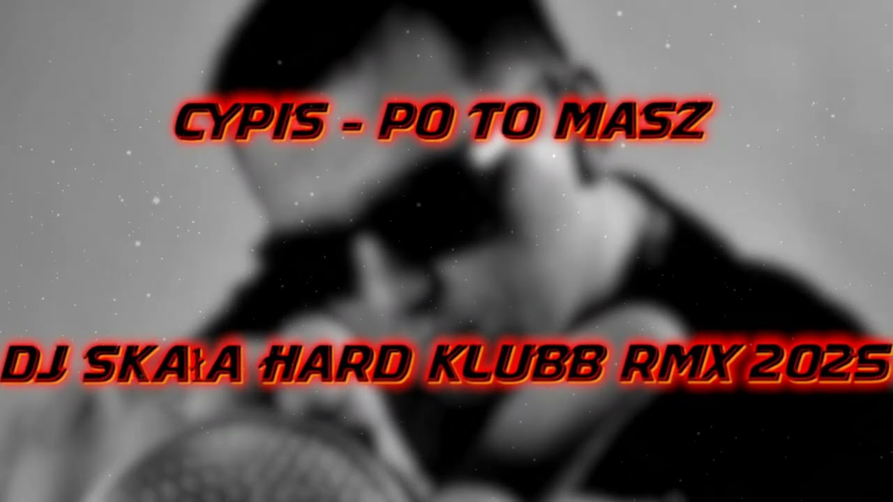 Cypis - Po To Masz (dj skała hard klubb rmx 2o25)