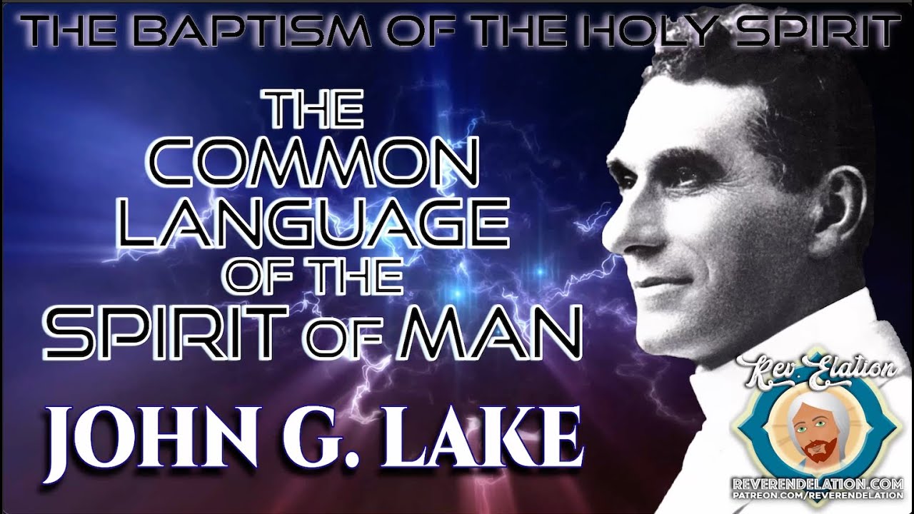 The Common Language of the Spirit of Man - John G. Lake (4K)