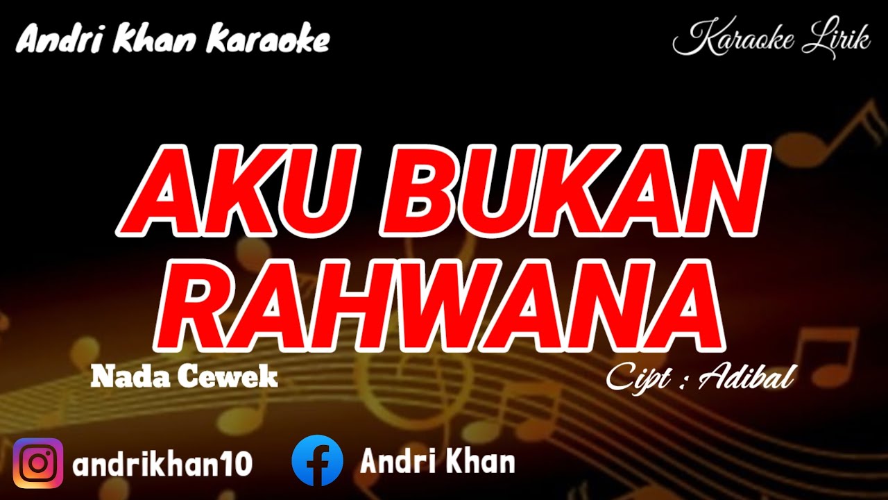 KARAOKE VERSI ANDRI KHAN ~ AKU BUKAN RAHWANA ~ (NADA CEWEK) ~CIPT : ADIBAL