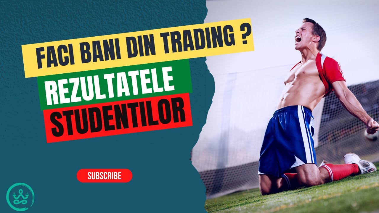 Poti sa faci bani din TRADING?! Editia Rezultatele Studentilor
