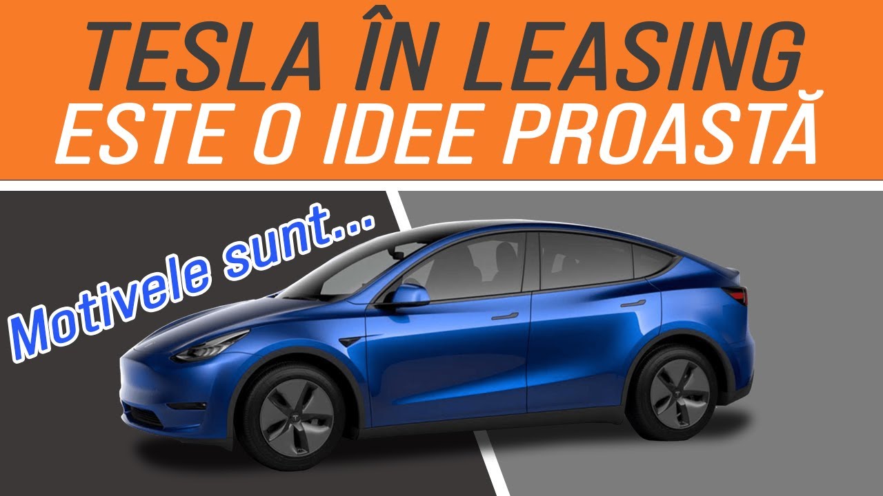 De ce NU mi-am luat TESLA pe LEASING ?!