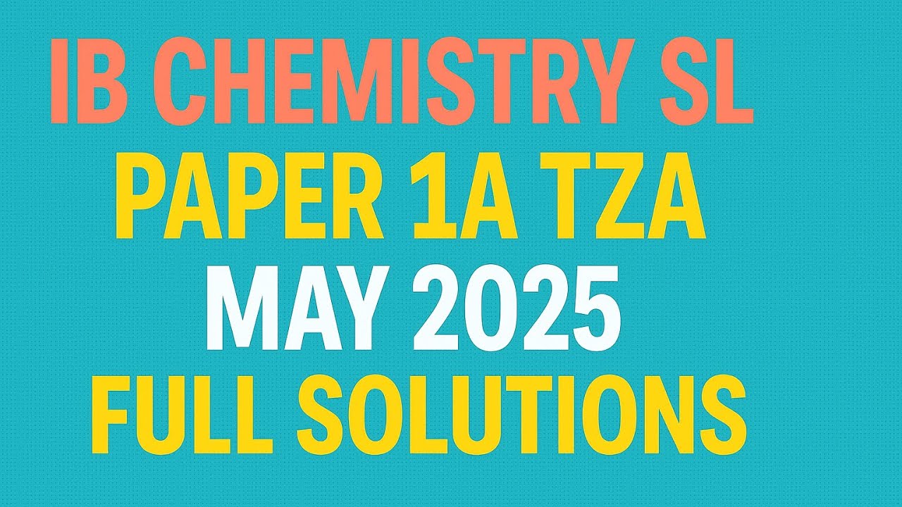 IBDP Chemistry SL Paper 1A TZA May 2025 Exam Full Solutions