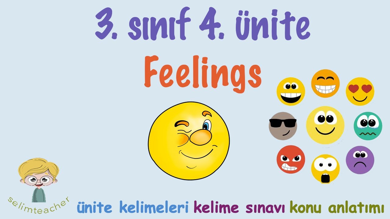 3. Sınıf İngilizce 4. Ünite Feelings - Kelimeler, Kelime Testi ve Konu Anlatımı