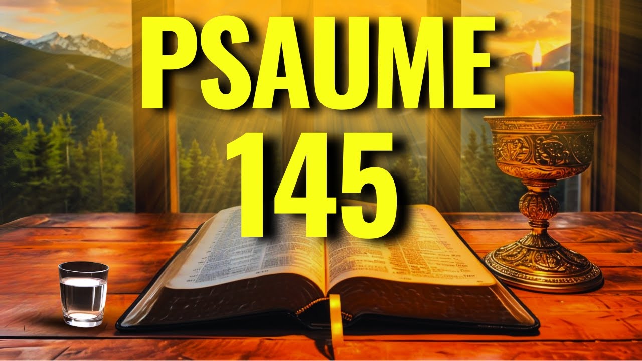 PRIÈRE DU MATIN – PSAUME 145 POUR PROTECTION, VICTOIRE ET MIRACLE DIVIN