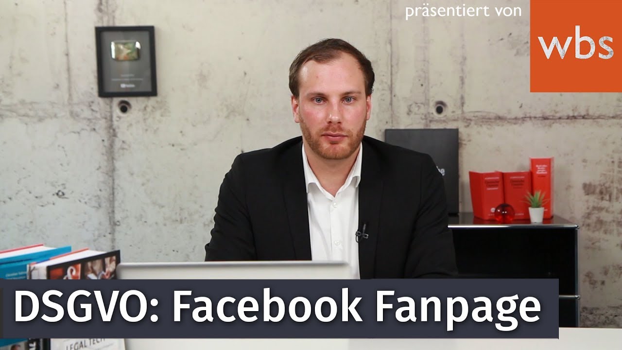 DSGVO: Worauf muss ich bei meiner Facebook Fanpage achten? | WBS - Die Experten