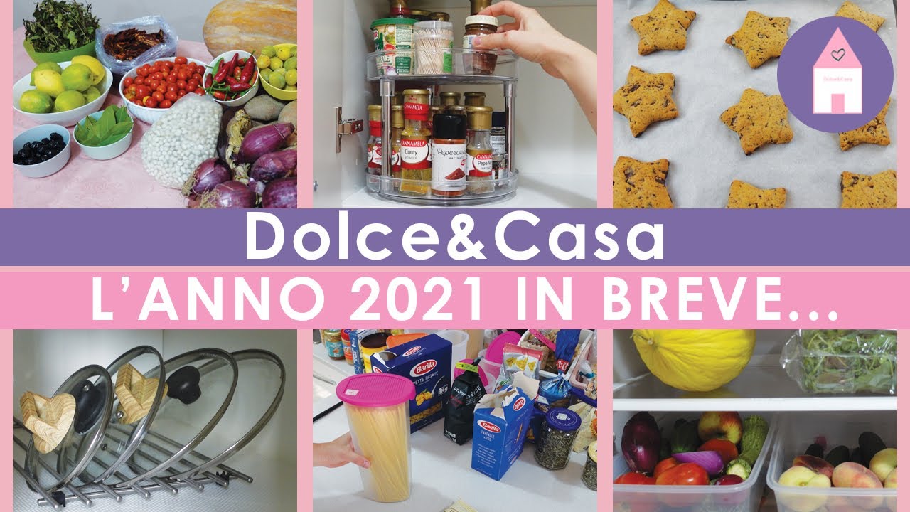 DOLCE&CASA: L&rsquo; ANNO 2021 IN BREVE | PULIZIE DI CASA | ORGANIZZAZIONE CUCINA | DECLUTTERING | RICETTE