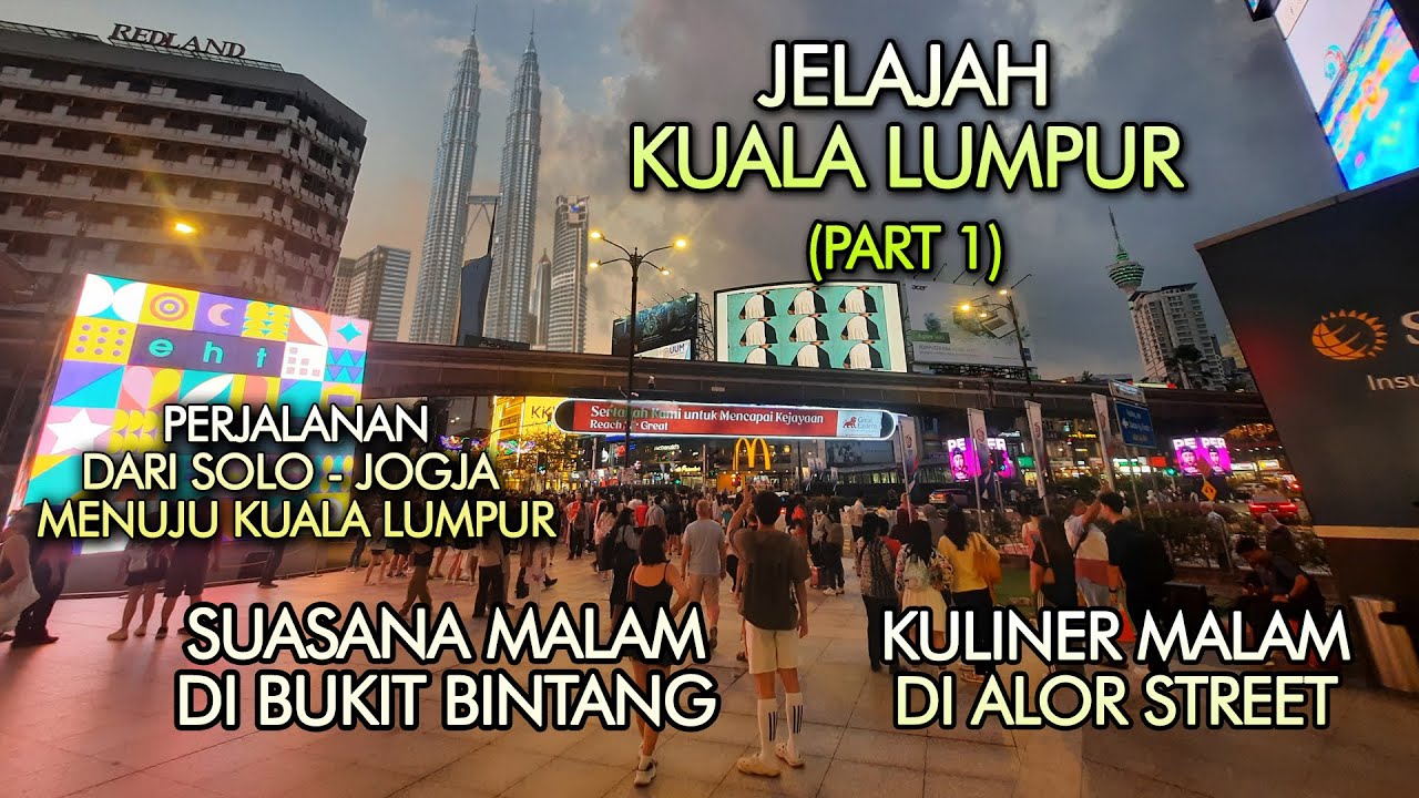 Jelajah Kuala Lumpur Malaysia (Part 1). Dari Kota Solo ke KLIA2. Kuliner malam di Jalan Alor.