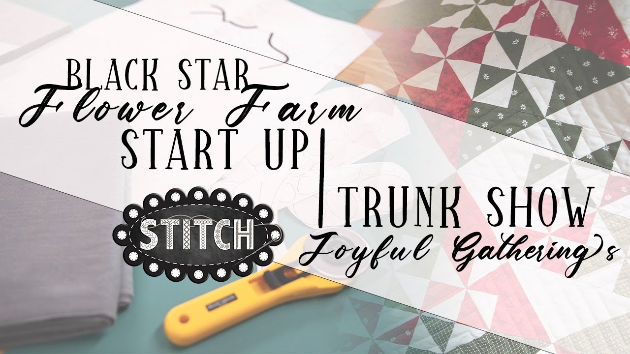 Joyful Trunk Show | Black Star Flower Farm Start Up | Lisa Bongean | Primitive Gatherings